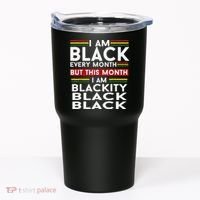 I Am Black Every Month Juneteenth Blackity Tumbler thumb 0