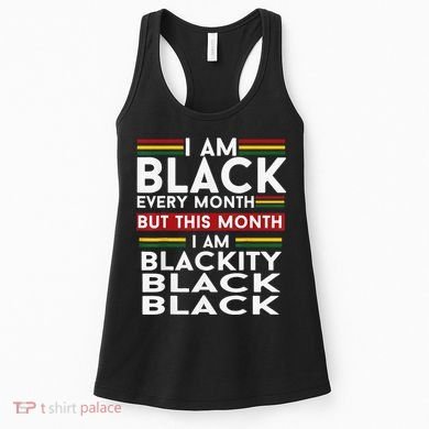 I Am Black Every Month Juneteenth Blackity Women's Tank Top