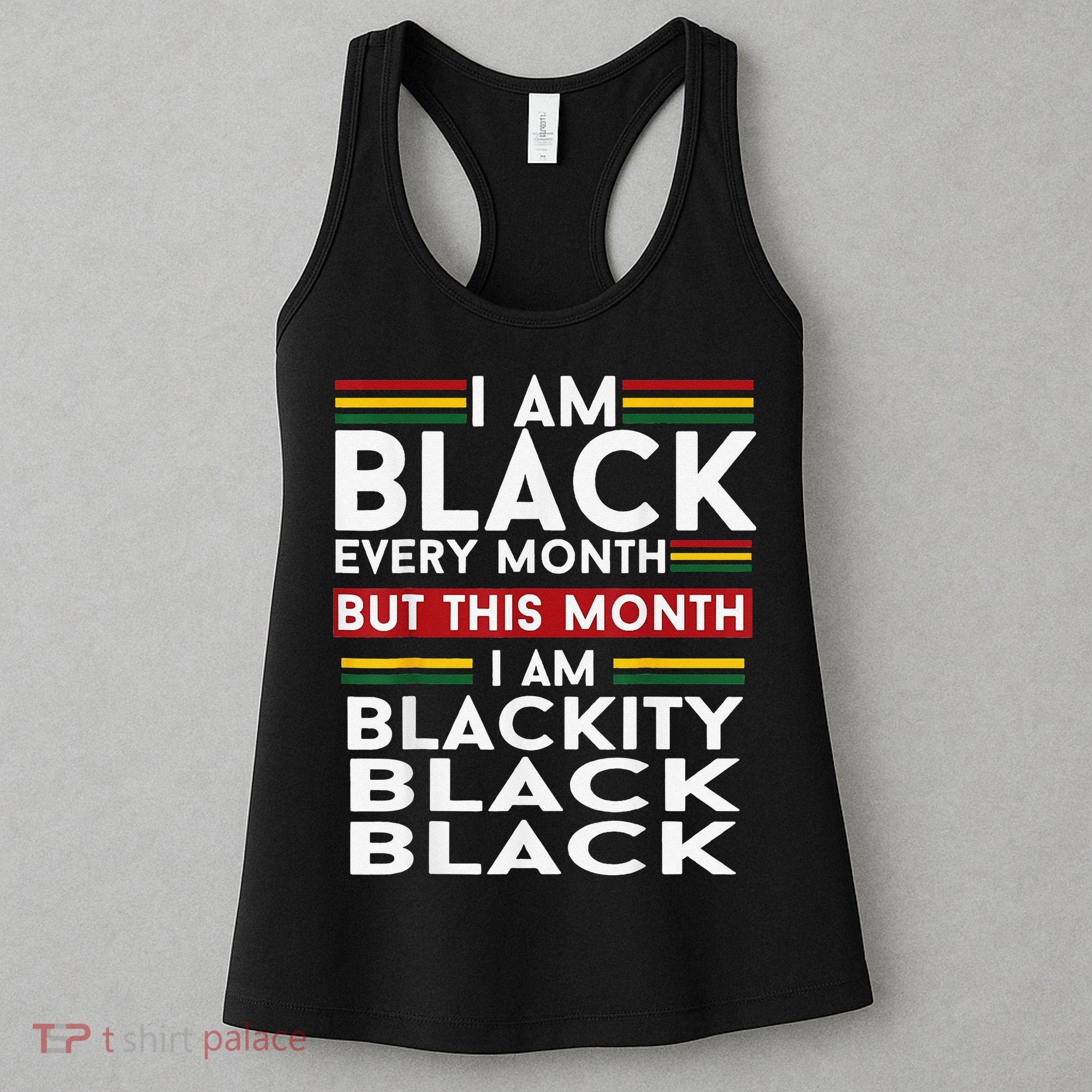 I Am Black Every Month Juneteenth Blackity Women's Tank Top