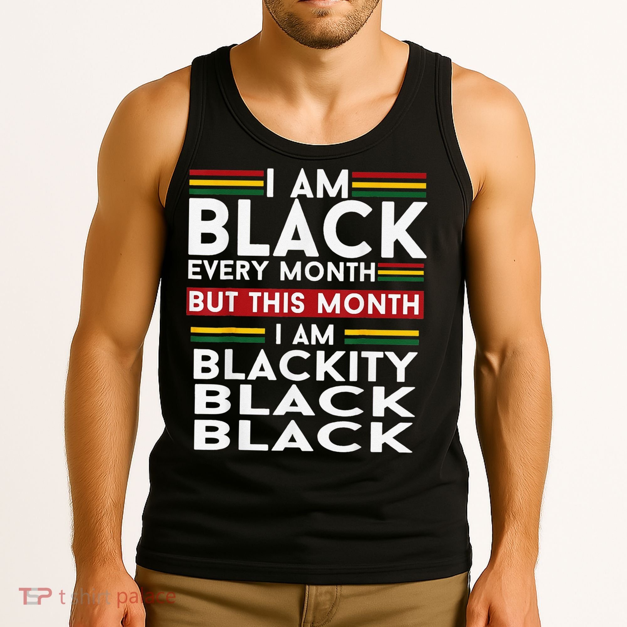I Am Black Every Month Juneteenth Blackity Tank Top