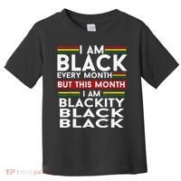 I Am Black Every Month Juneteenth Blackity Toddler T-Shirt thumb 0