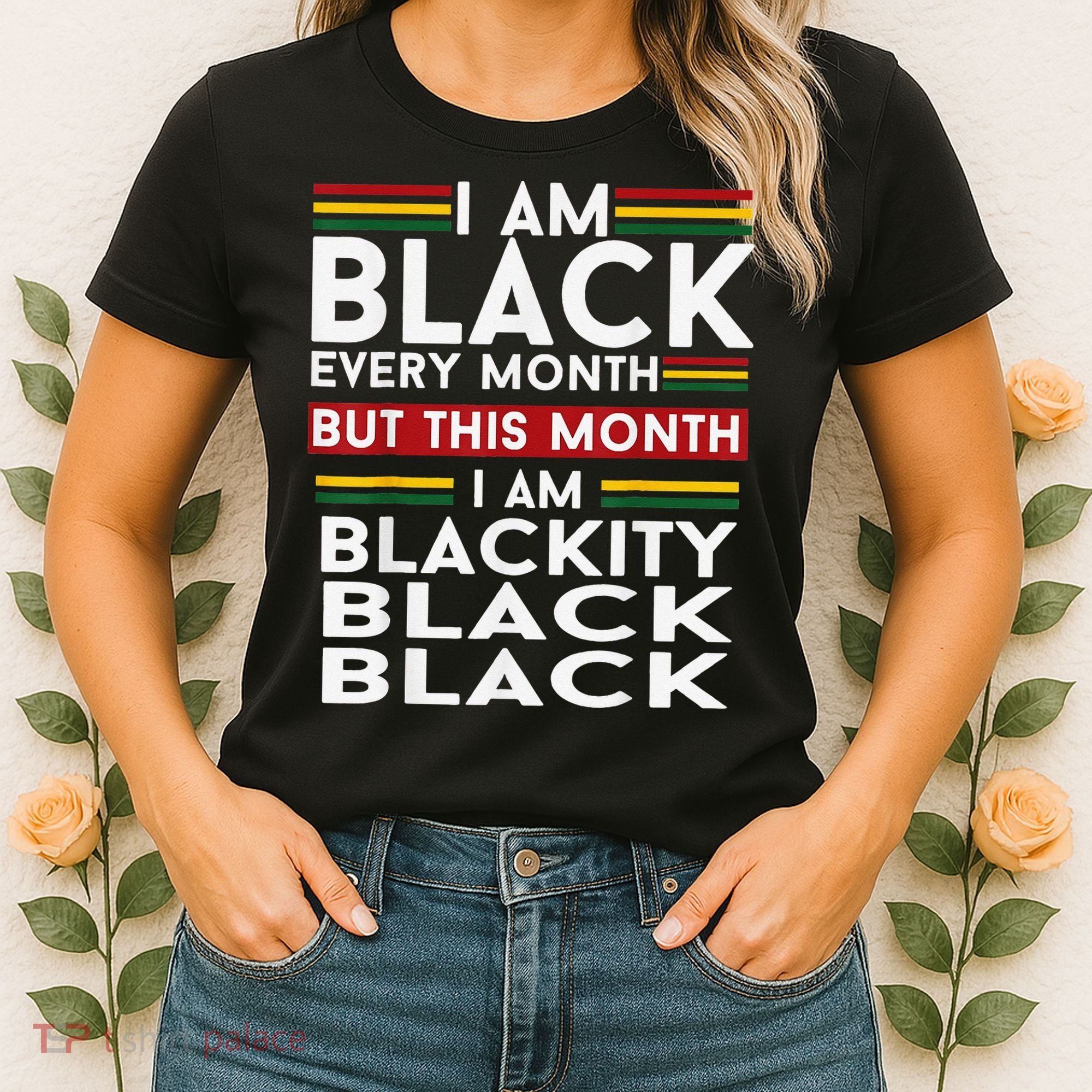 I Am Black Every Month Juneteenth Blackity Women's T-Shirt