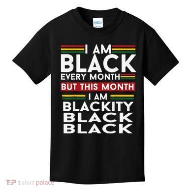 I Am Black Every Month Juneteenth Blackity Kids T-Shirt
