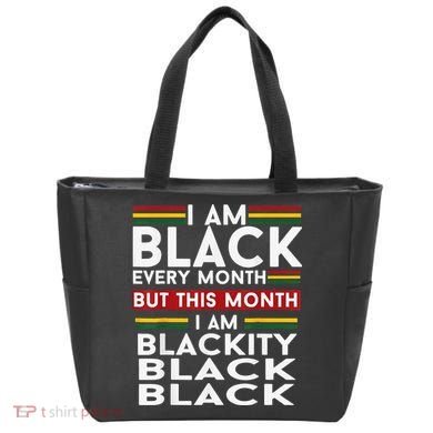 I Am Black Every Month Juneteenth Blackity Bag