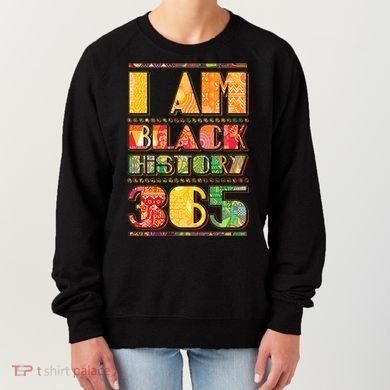 I Am Black History 365 Women's Sweatshirt