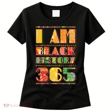 I Am Black History 365 Women's T-Shirt