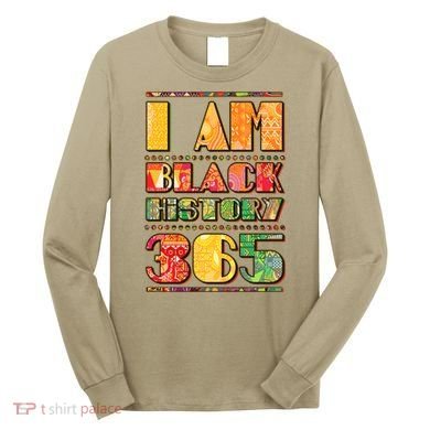 I Am Black History 365 Long Sleeve Shirt