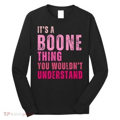 ItS A Boone Thing You WouldnT Understand Vintage Long Sleeve Shirt