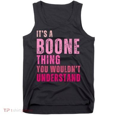 ItS A Boone Thing You WouldnT Understand Vintage Tank Top