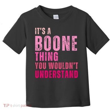 ItS A Boone Thing You WouldnT Understand Vintage Toddler T-Shirt