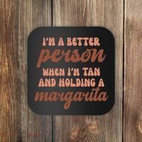 Im A Better Person When Im Tan And Holding A Margarita Summer Coaster thumb 0