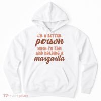 Im A Better Person When Im Tan And Holding A Margarita Summer Hoodie thumb 0