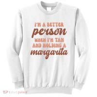 Im A Better Person When Im Tan And Holding A Margarita Summer Sweatshirt thumb 0
