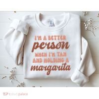 Im A Better Person When Im Tan And Holding A Margarita Summer Sweatshirt thumb 2