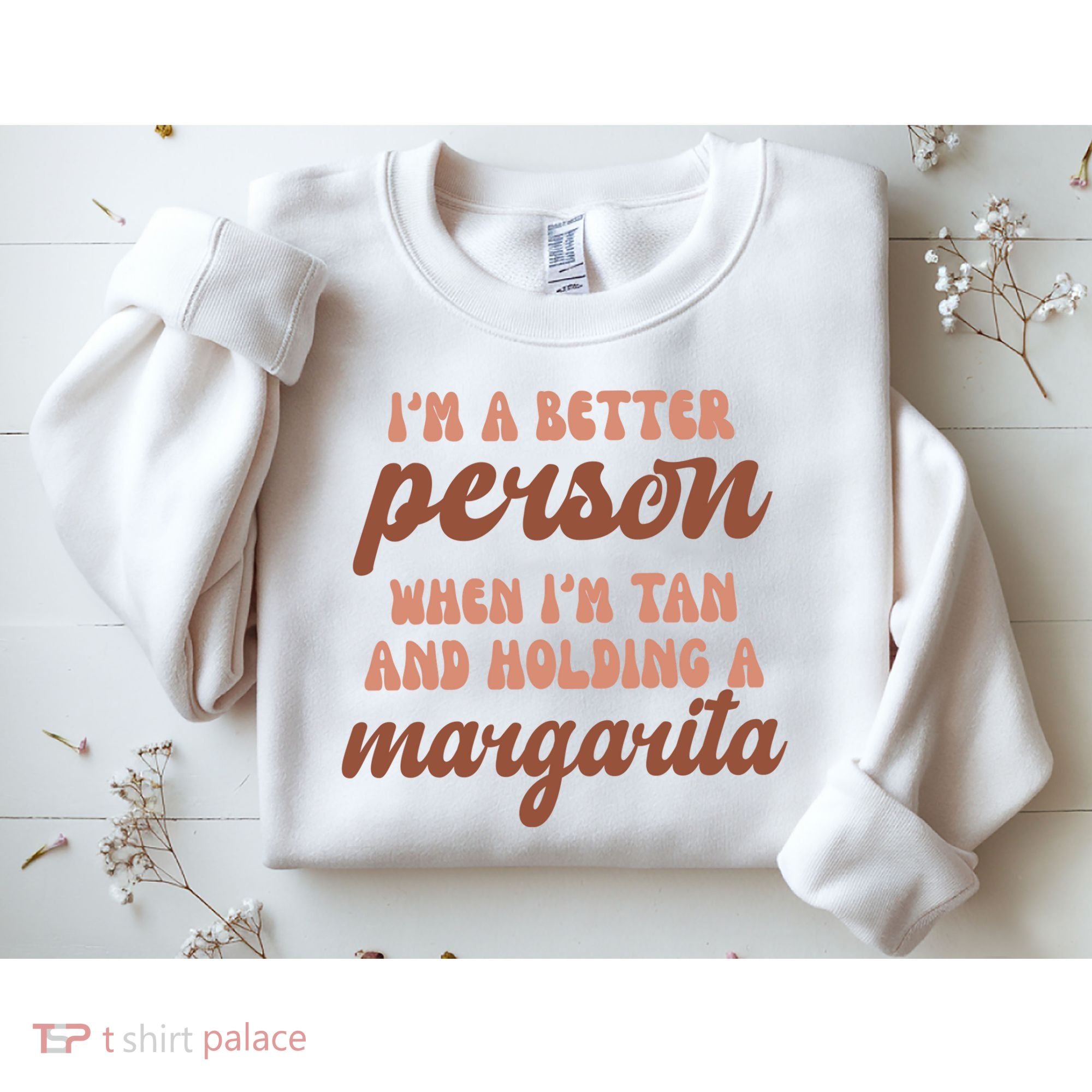 Im A Better Person When Im Tan And Holding A Margarita Summer Sweatshirt