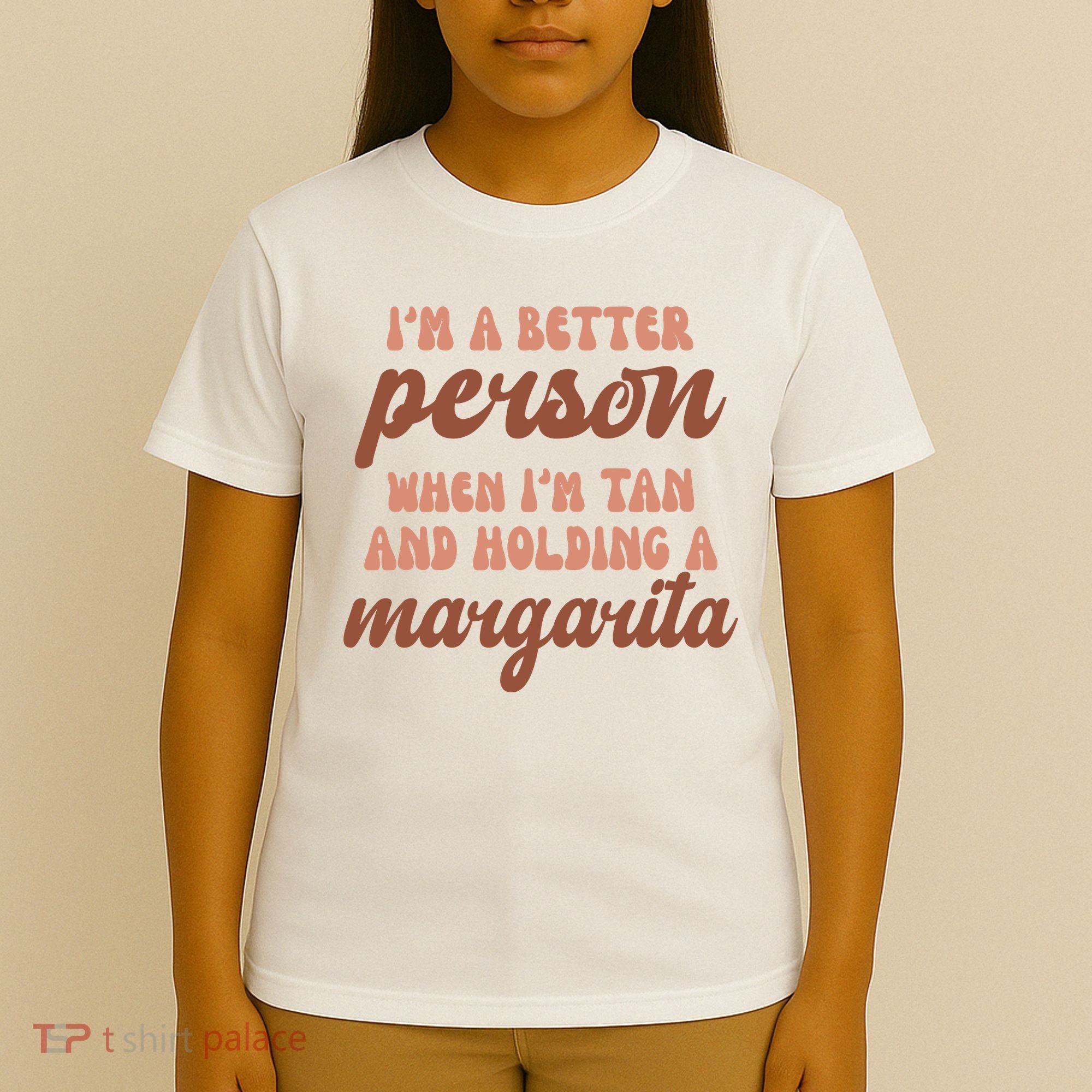 Im A Better Person When Im Tan And Holding A Margarita Summer T-Shirt