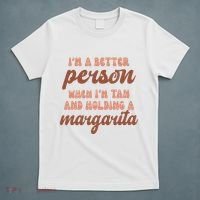 Im A Better Person When Im Tan And Holding A Margarita Summer T-Shirt thumb 5