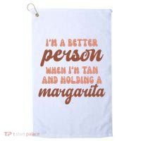 Im A Better Person When Im Tan And Holding A Margarita Summer Golf Towel thumb 0