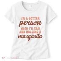 Im A Better Person When Im Tan And Holding A Margarita Summer Women's T-Shirt thumb 0