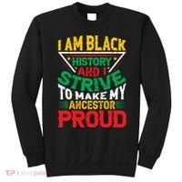I Am Black History And I Strive To Make My Ancestor Proud Gift Sweatshirt thumb 0