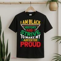 I Am Black History And I Strive To Make My Ancestor Proud Gift T-Shirt thumb 2