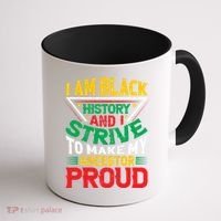 I Am Black History And I Strive To Make My Ancestor Proud Gift Coffee Mug thumb 1