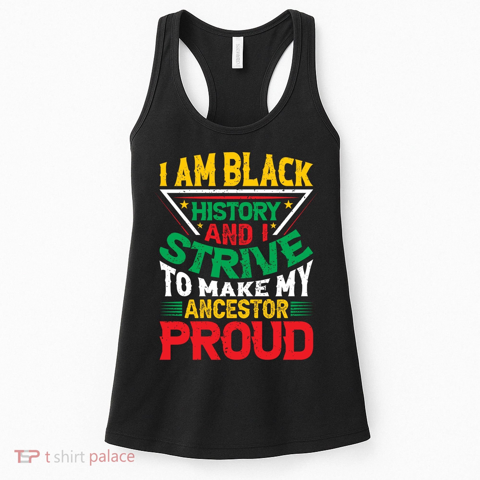 I Am Black History And I Strive To Make My Ancestor Proud Gift Women's Tank Top