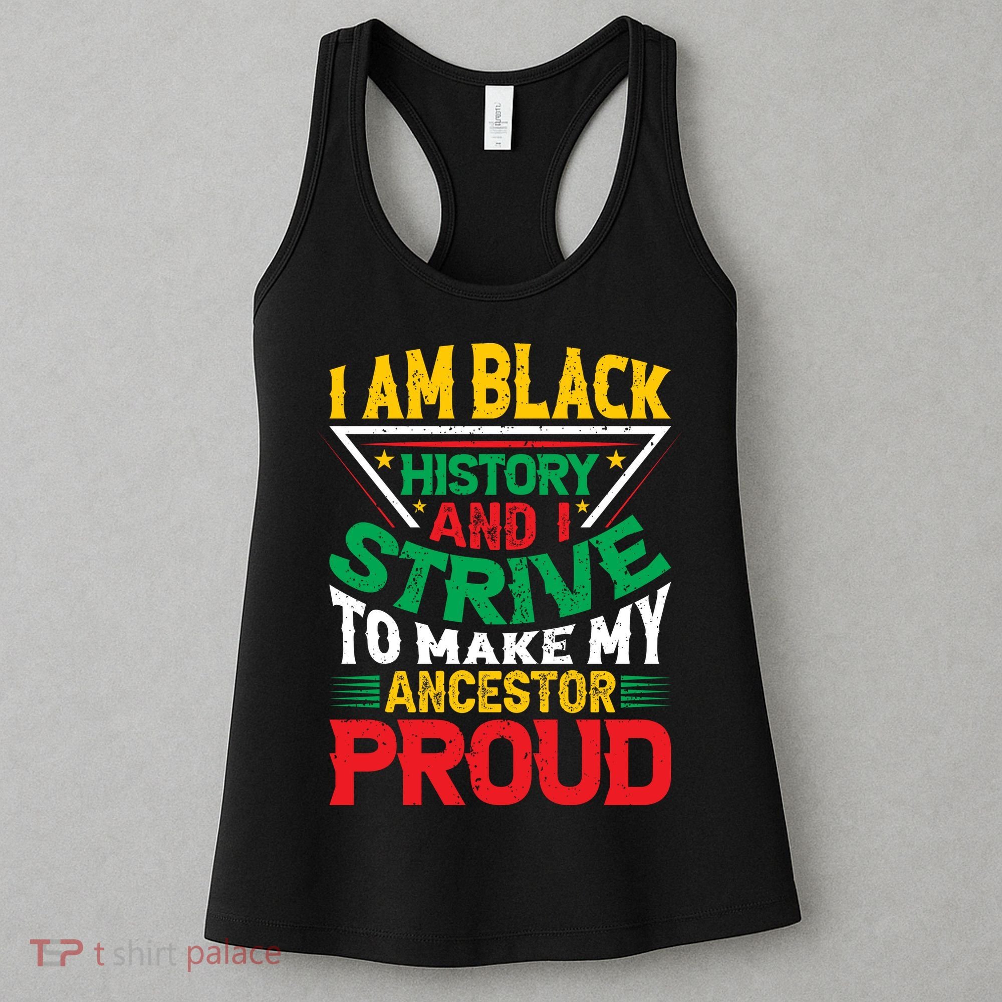 I Am Black History And I Strive To Make My Ancestor Proud Gift Women's Tank Top