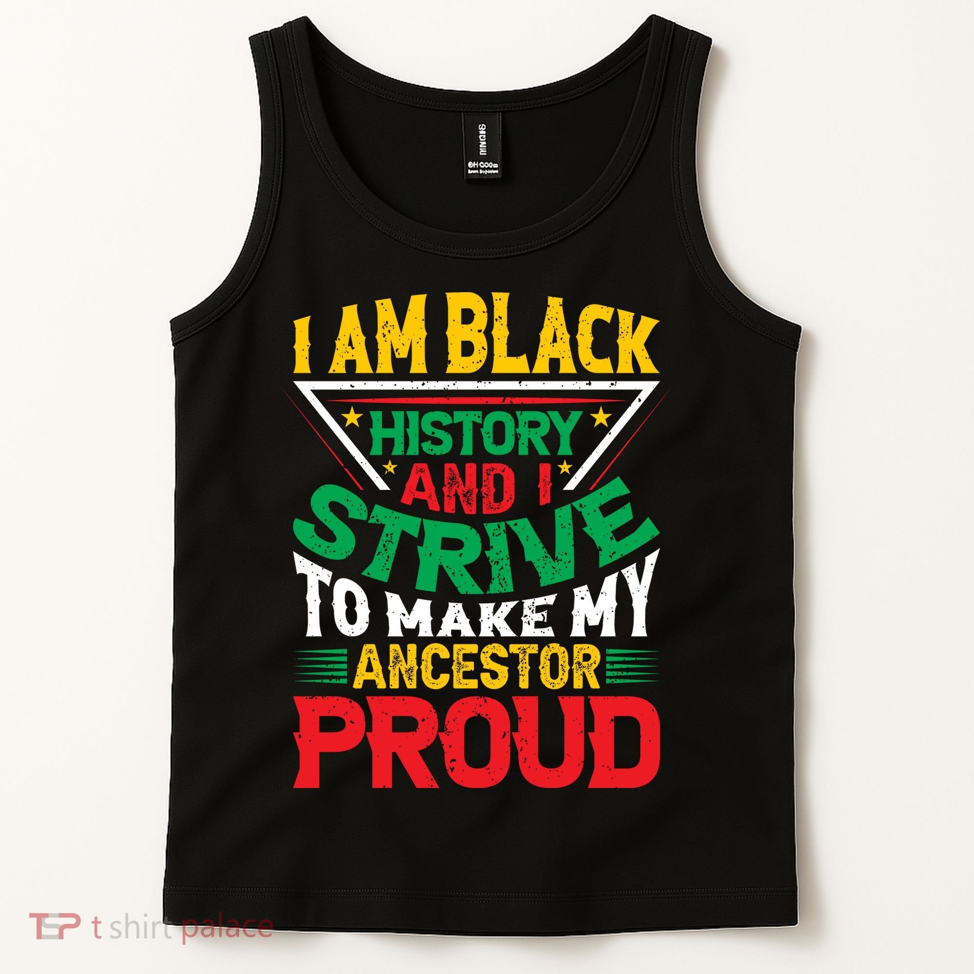 I Am Black History And I Strive To Make My Ancestor Proud Gift Tank Top