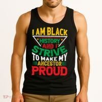 I Am Black History And I Strive To Make My Ancestor Proud Gift Tank Top thumb 3
