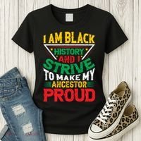 I Am Black History And I Strive To Make My Ancestor Proud Gift Women's T-Shirt thumb 3