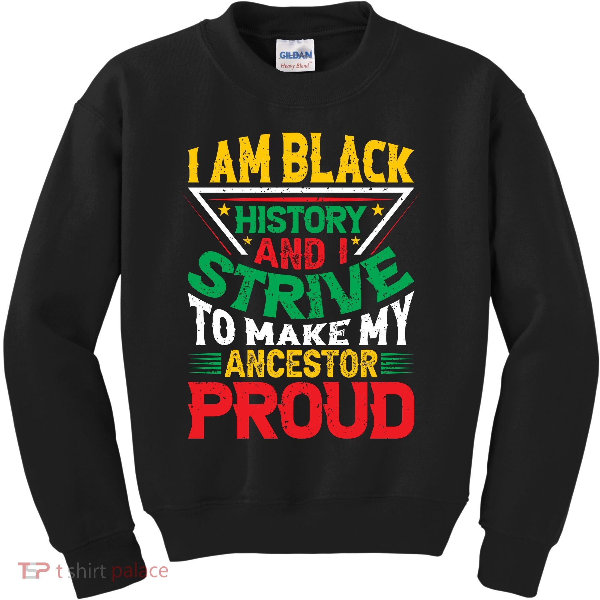 I Am Black History And I Strive To Make My Ancestor Proud Gift Kids Sweatshirt
