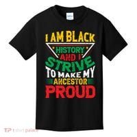I Am Black History And I Strive To Make My Ancestor Proud Gift Kids T-Shirt thumb 0