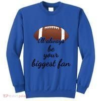 ILl Always Be Your Biggest Fan Mom Or Dad Football Gift Sweatshirt thumb 0