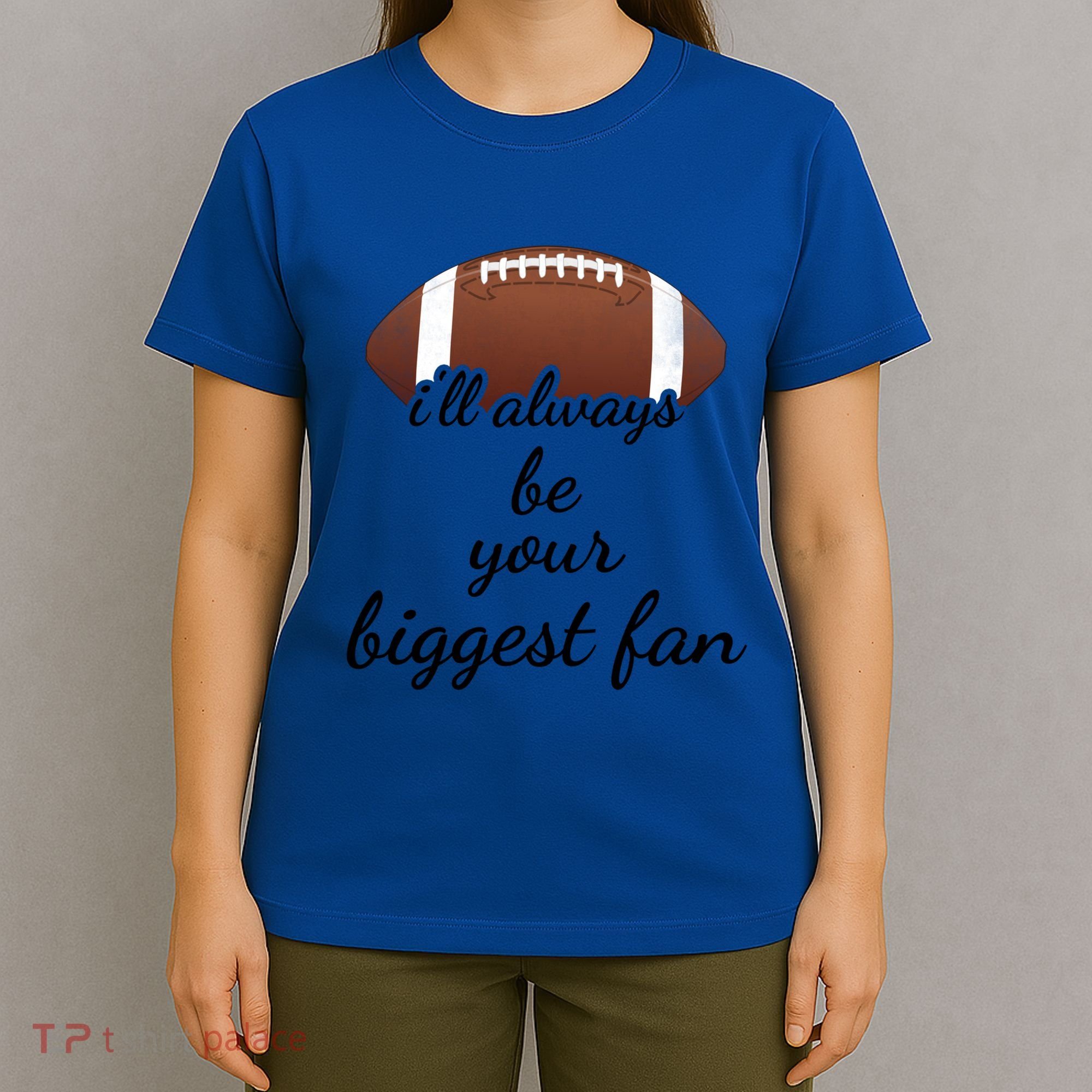 ILl Always Be Your Biggest Fan Mom Or Dad Football Gift T-Shirt