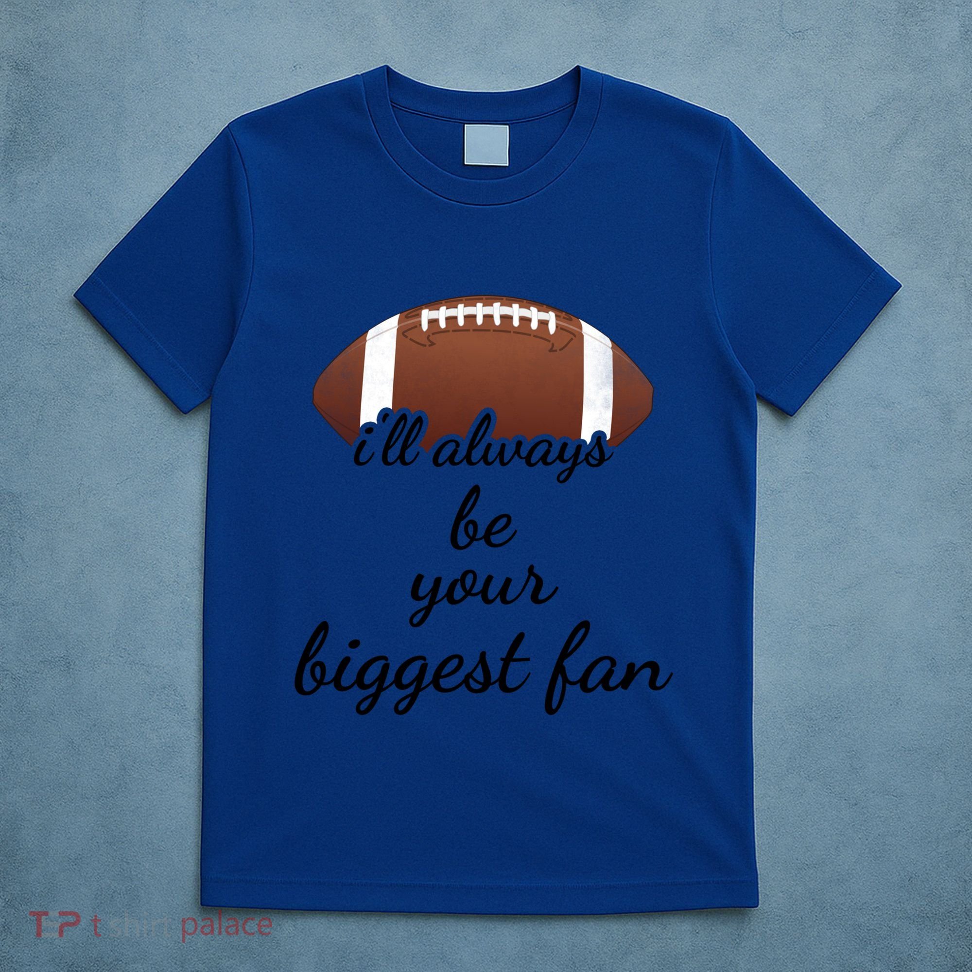 ILl Always Be Your Biggest Fan Mom Or Dad Football Gift T-Shirt