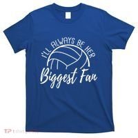 ILl Always Be Her Biggest Fan Volleyball Mom And Dad Gift T-Shirt thumb 0