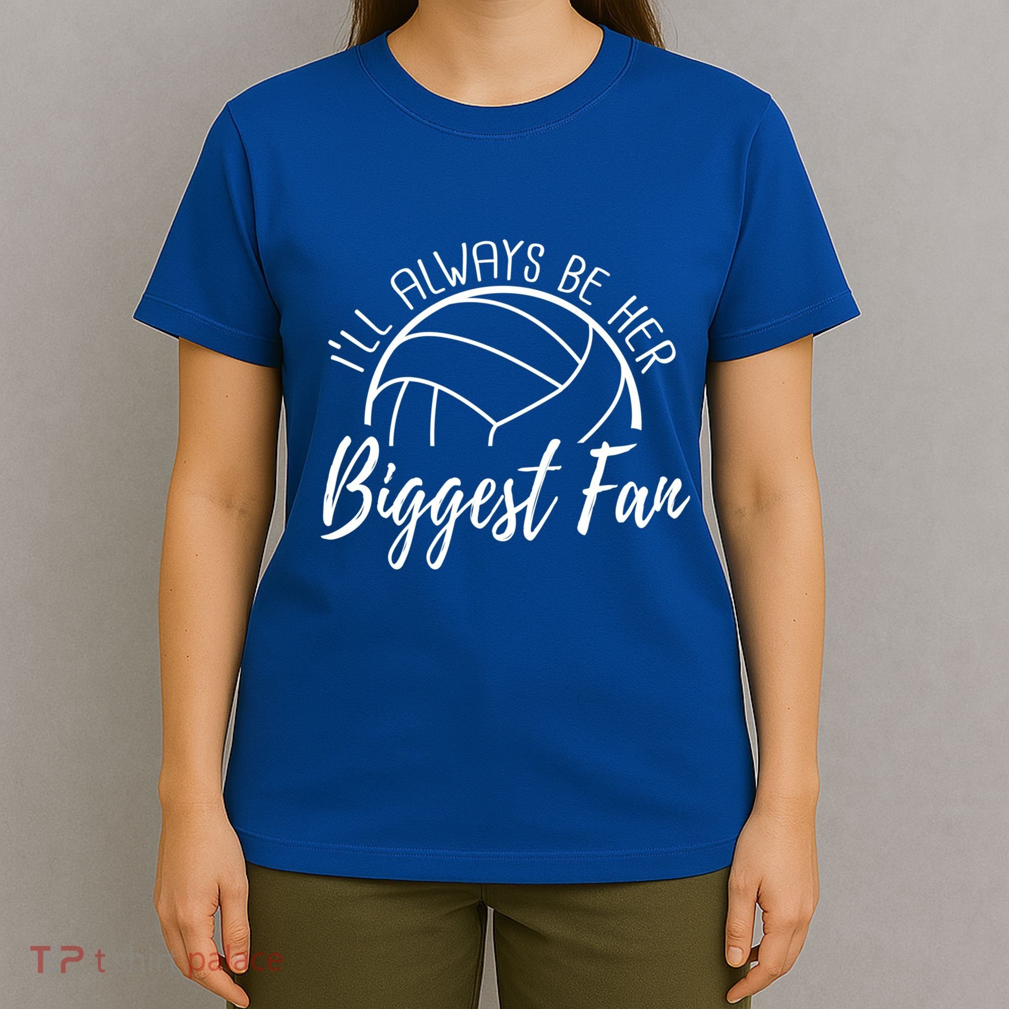 ILl Always Be Her Biggest Fan Volleyball Mom And Dad Gift T-Shirt