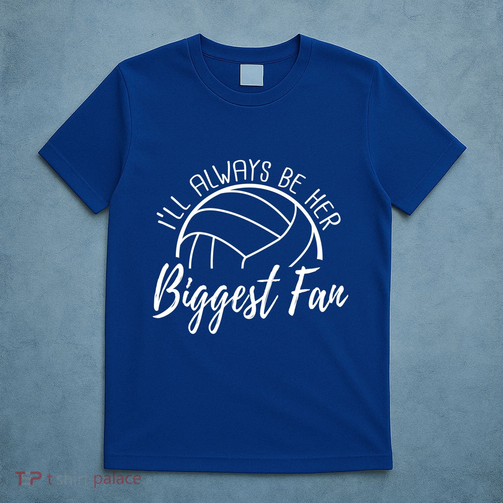ILl Always Be Her Biggest Fan Volleyball Mom And Dad Gift T-Shirt