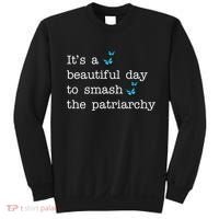 It's A Beautiful Day To Smash The Patriarchy Feminism Sweatshirt thumb 0