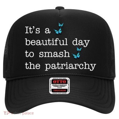 It's A Beautiful Day To Smash The Patriarchy Feminism Hat