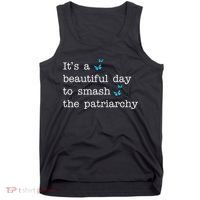 It's A Beautiful Day To Smash The Patriarchy Feminism Tank Top thumb 0