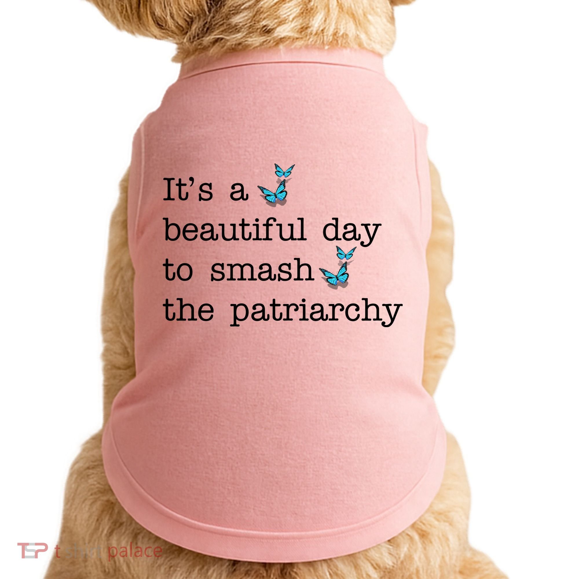 It's A Beautiful Day To Smash The Patriarchy Feminism Doggie Tank