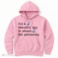 It's A Beautiful Day To Smash The Patriarchy Feminism Hoodie thumb 0