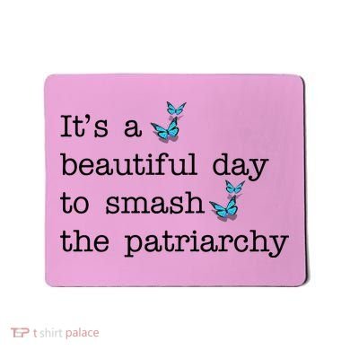 It's A Beautiful Day To Smash The Patriarchy Feminism Mousepad