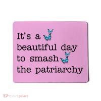 It's A Beautiful Day To Smash The Patriarchy Feminism Mousepad thumb 0