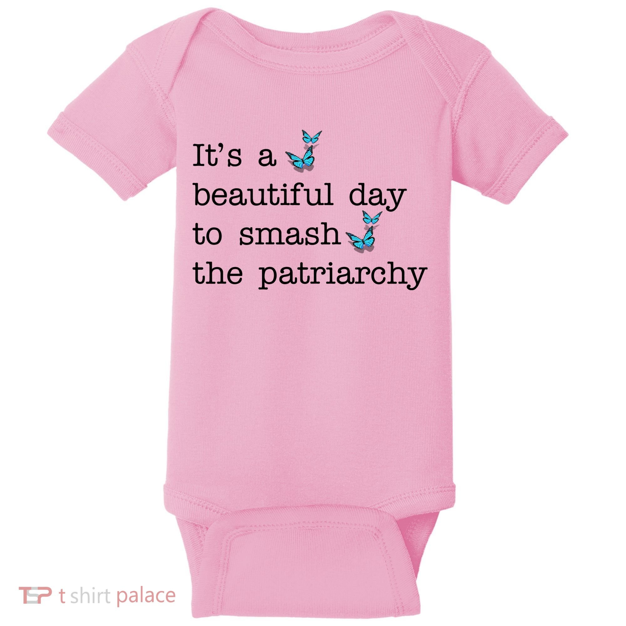 It's A Beautiful Day To Smash The Patriarchy Feminism Baby Bodysuit