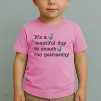 It's A Beautiful Day To Smash The Patriarchy Feminism Toddler T-Shirt thumb 2