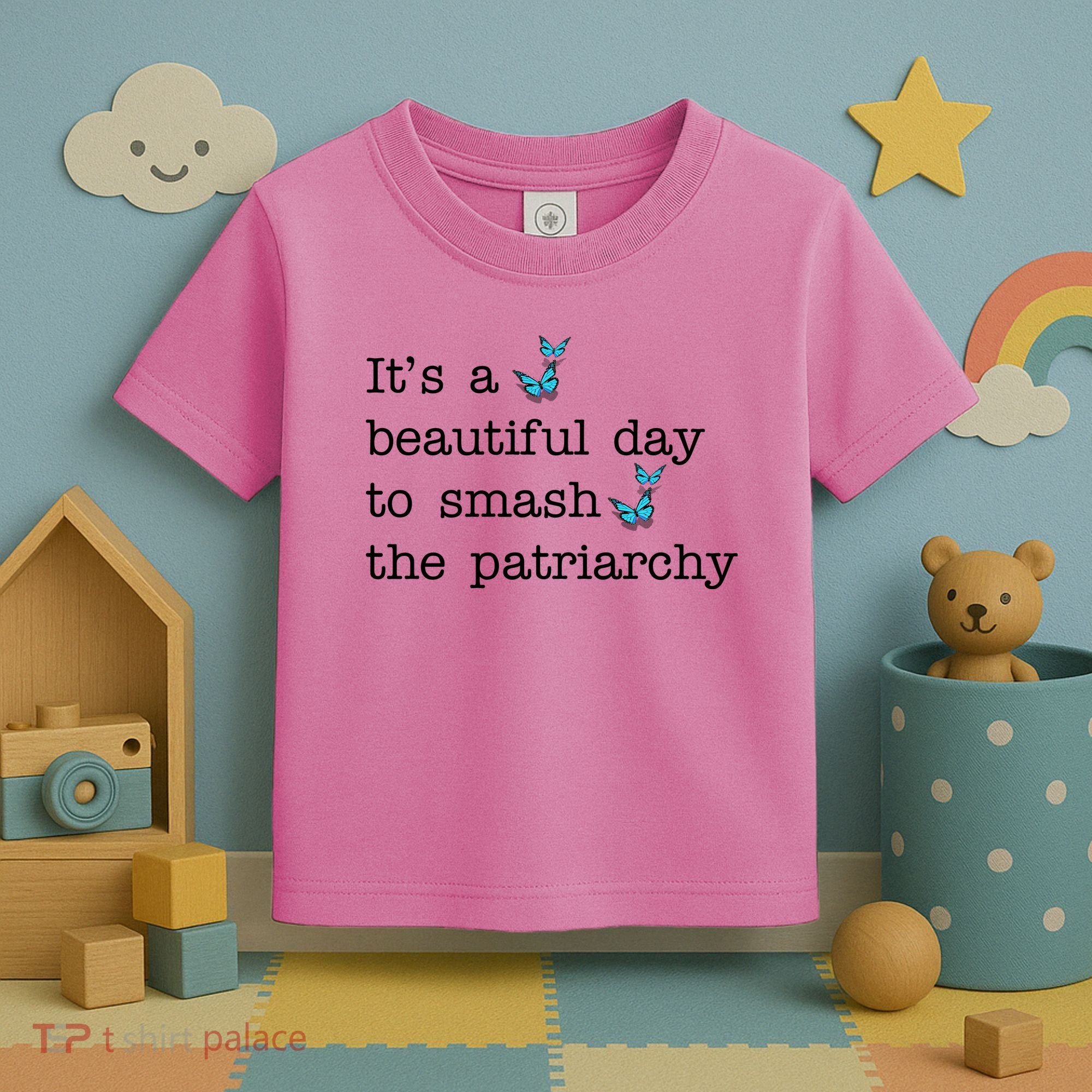 It's A Beautiful Day To Smash The Patriarchy Feminism Toddler T-Shirt