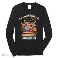 Its A Beautiful Day To Homeschool Books Flowers Butterflies Long Sleeve Shirt thumb 0